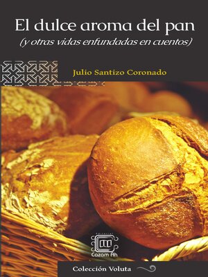 cover image of El dulce aroma del pan (y otras vidas enfundadas en cuentos)